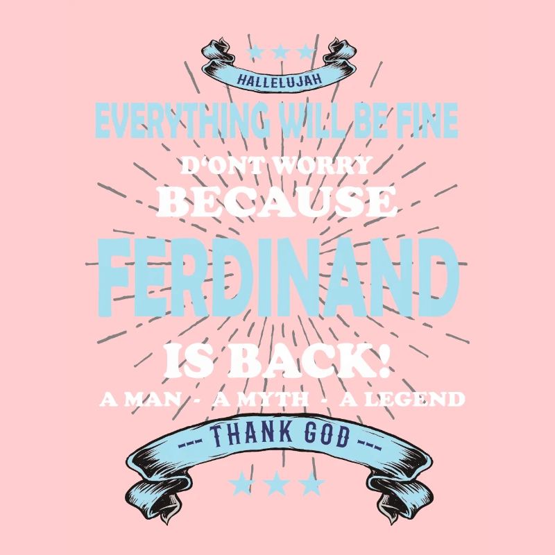 Everything will be fine Ferdinand Is back