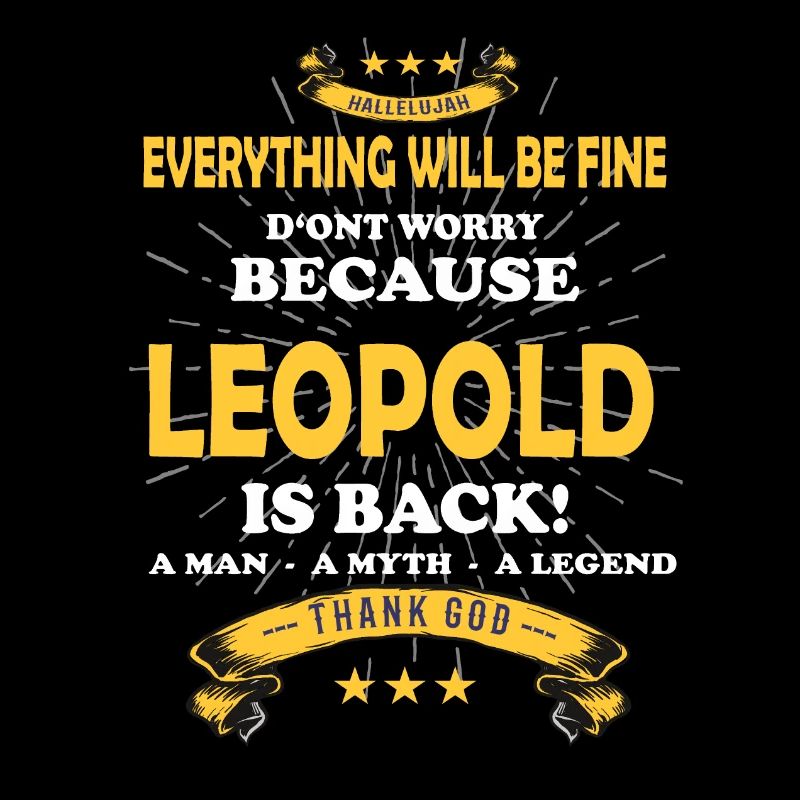 Everything will be fine Leopold Is back