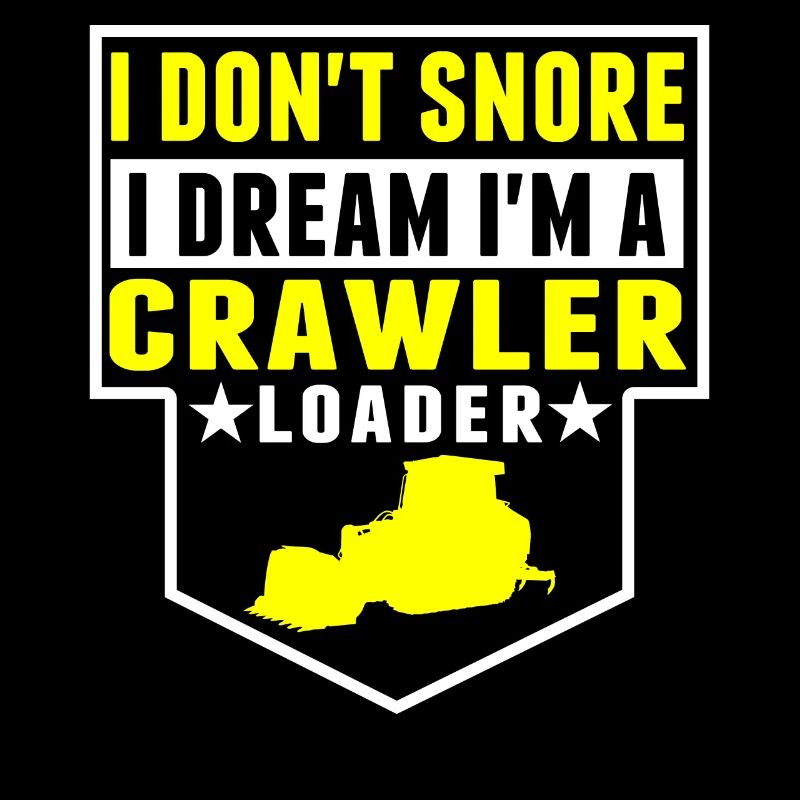 I Don't Snore, I'm Crawler Loader