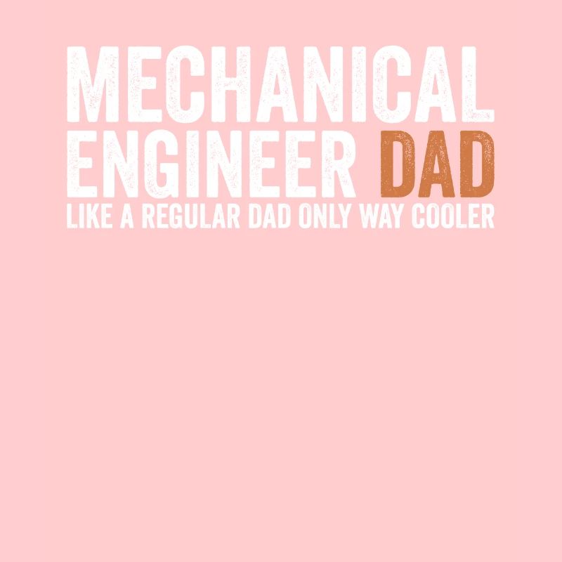 Father - Mechanical Engineer