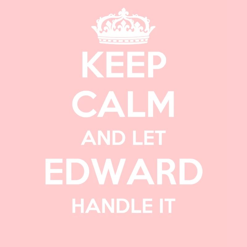 Keep Calm Handle It - Prénom Nom Drôle Edward