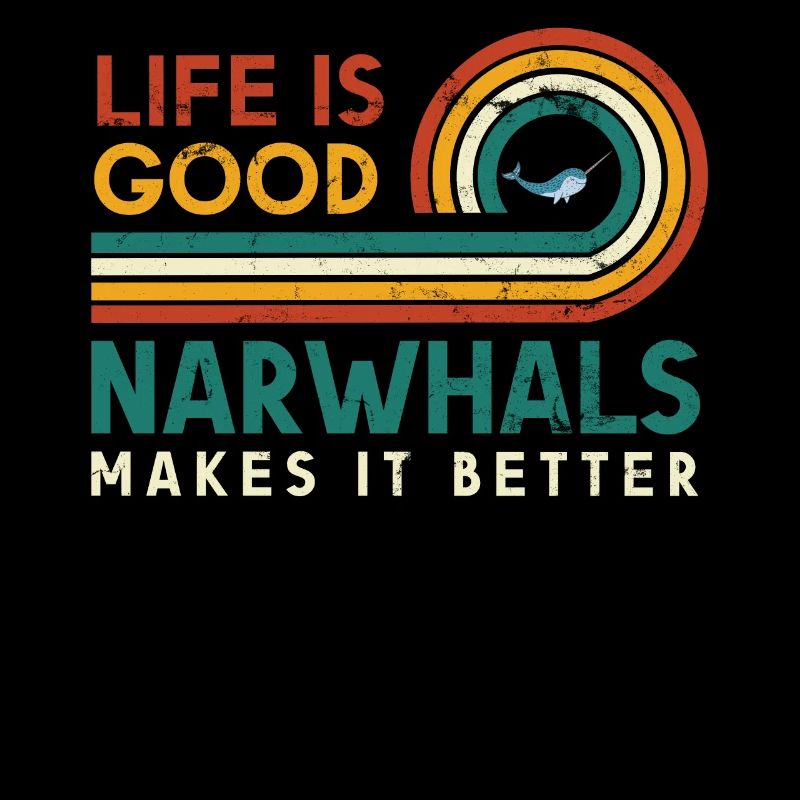 Life Is Good, Narwhals Make It Better For