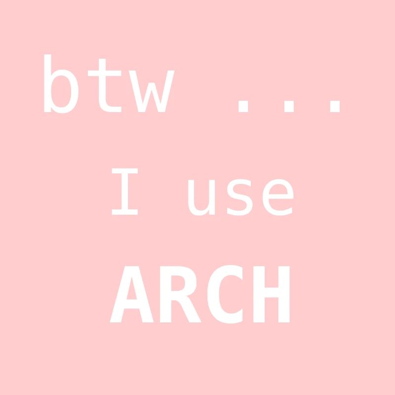 I use Arch