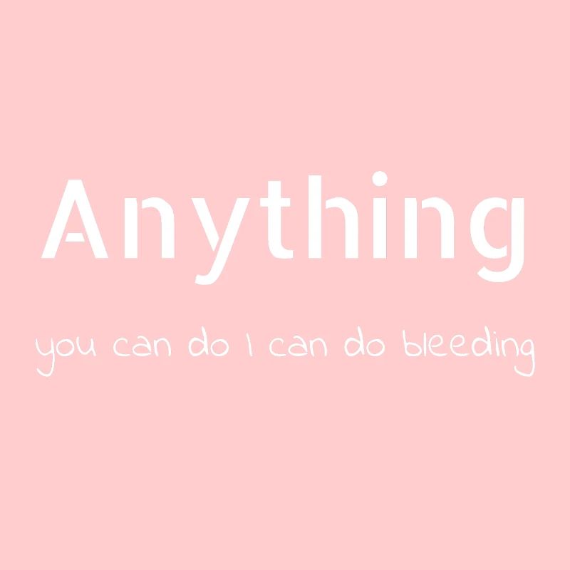 feminism - I can do bleeding