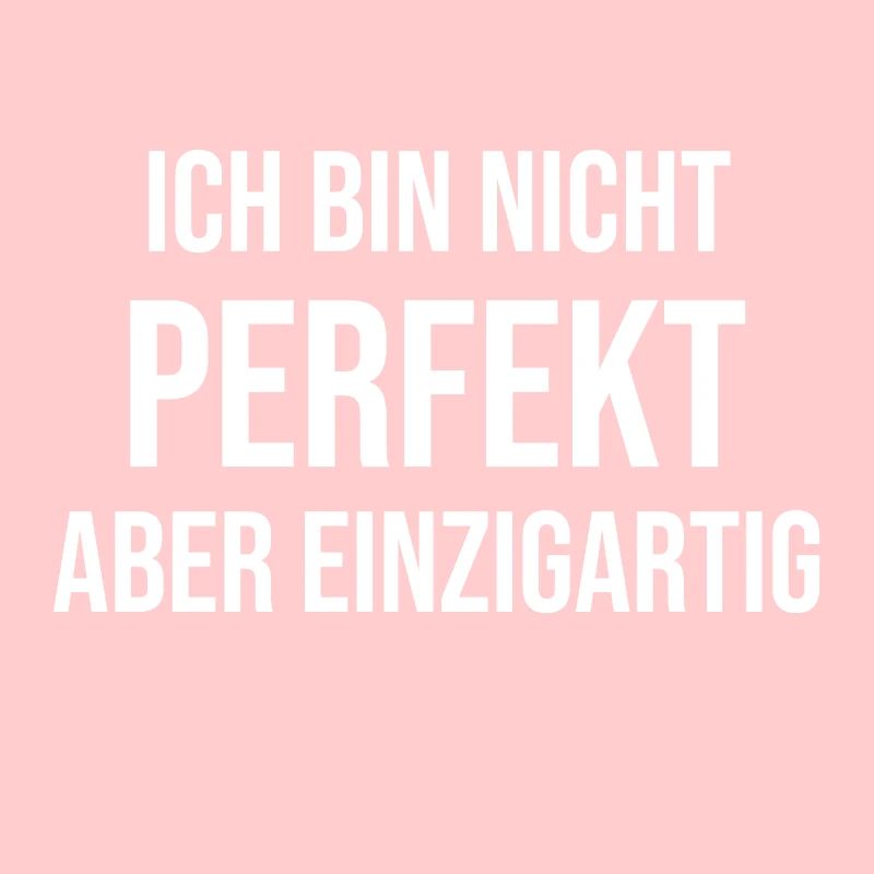 Ich bin nicht perfekt aber einzigartig