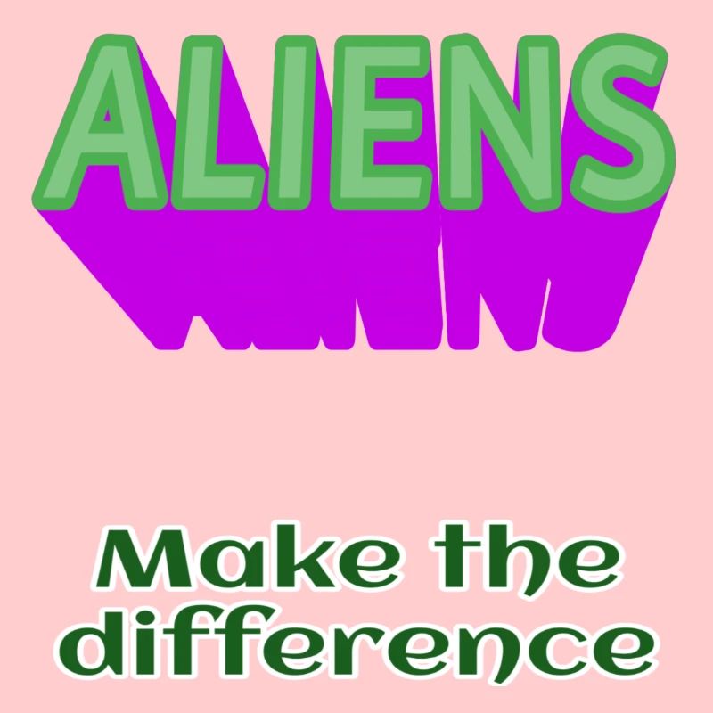 ALIENS Aliens make the difference ohne Alien