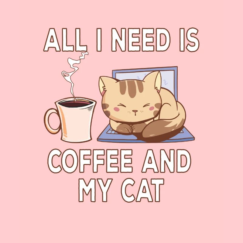 All i need is a Coffee and my Cat Lustiger Spruch