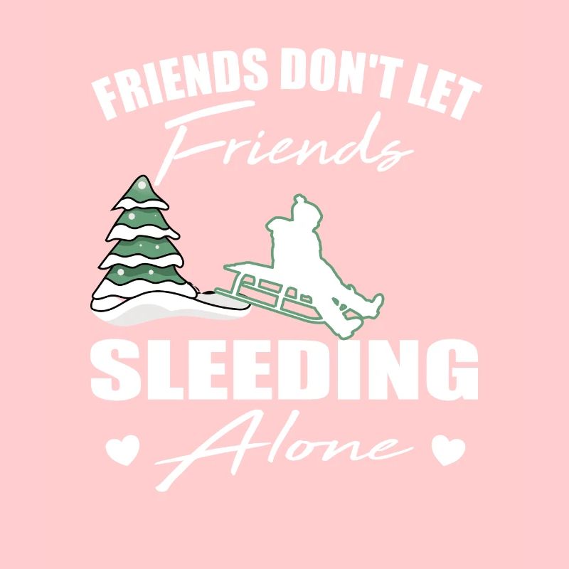 Friends don't let friends Sleeding Alone Sleed