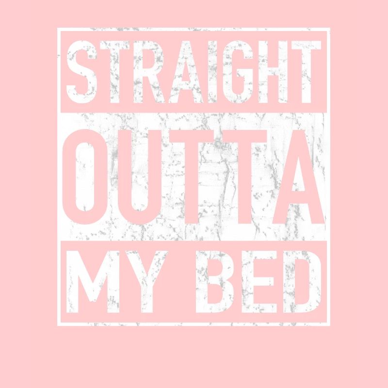 Straight Outta MY BED