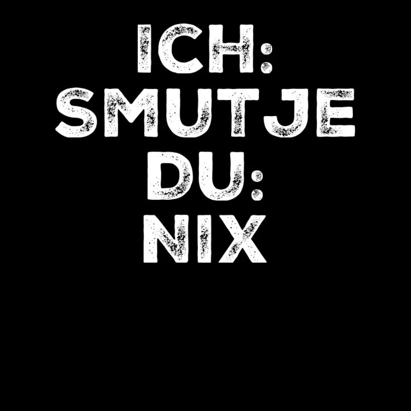 Ich Smutje Du Nix
