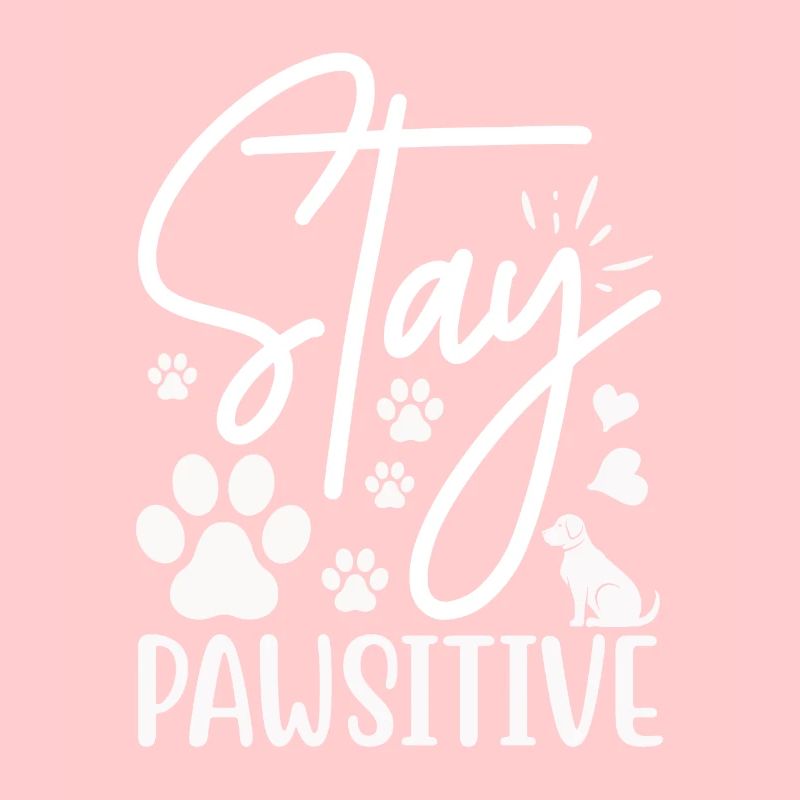 Stay pawsitive