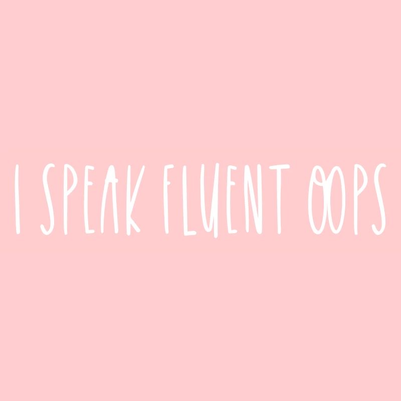 I SPEAK FLUENT OOPS