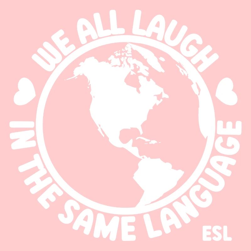 Teacher We All Laugh in the Same Language ESL