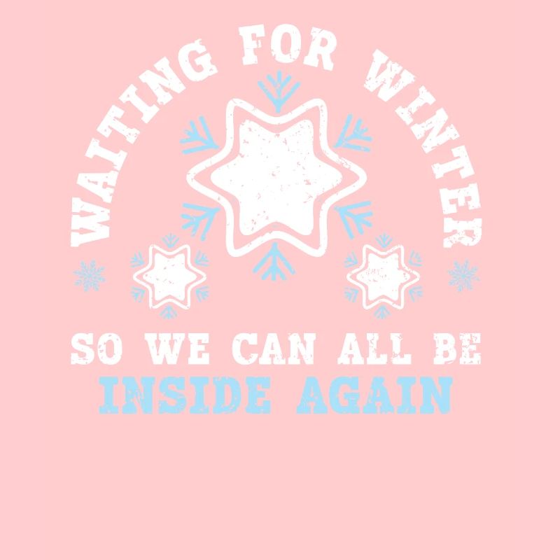 Waiting For Winter So We Can All Be Inside Again