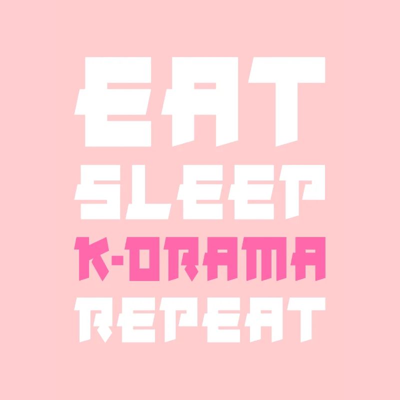 Eat Sleep K-Drama Repeat