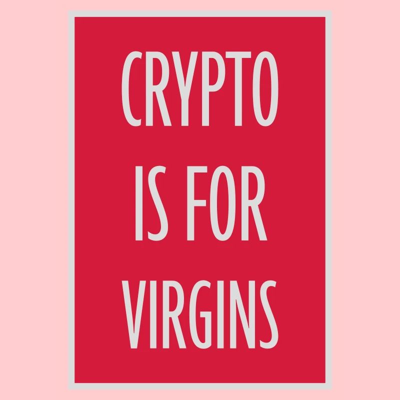 crypto is for virgins
