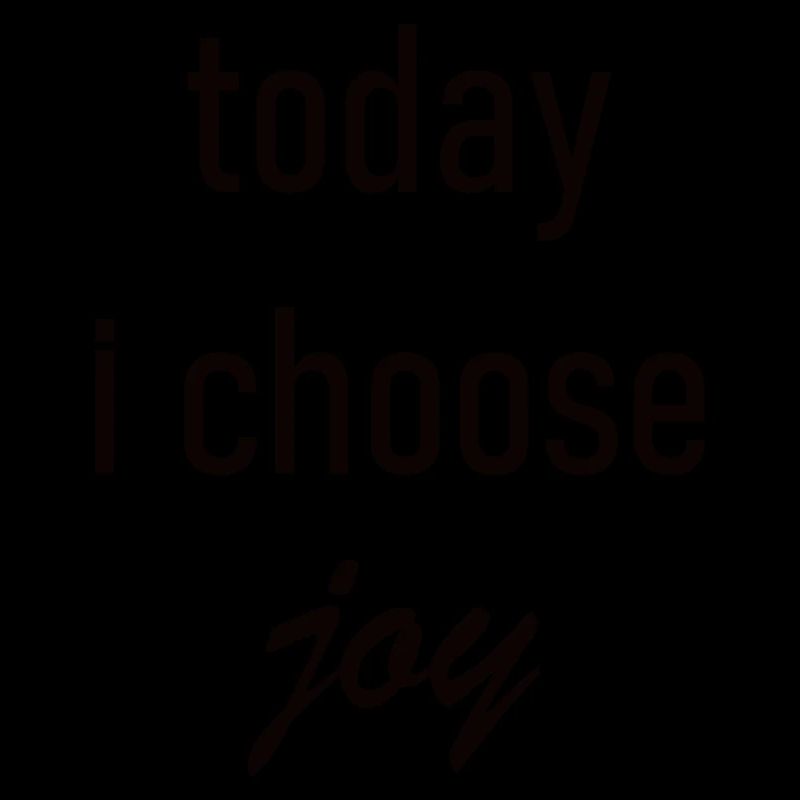 Today I Choose Joy graphic