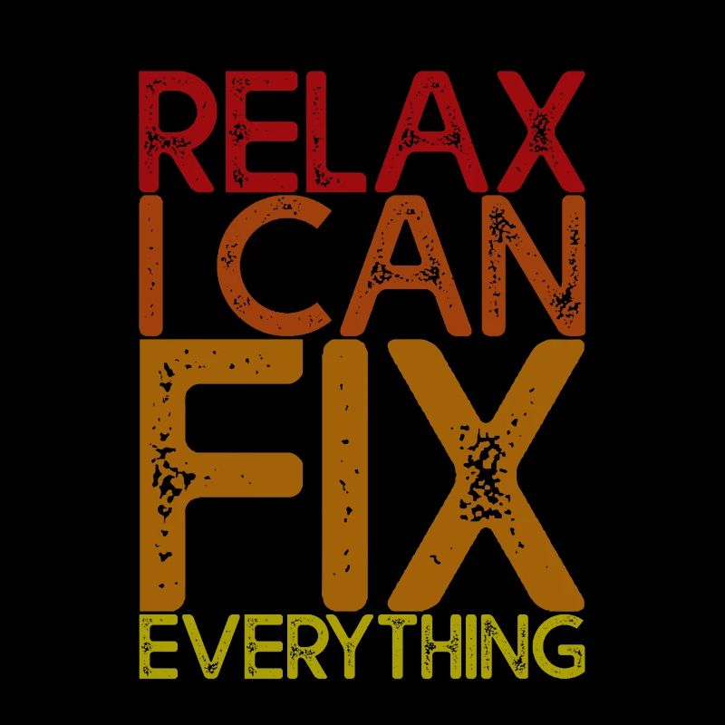 Relax I Can Fix Everything 4