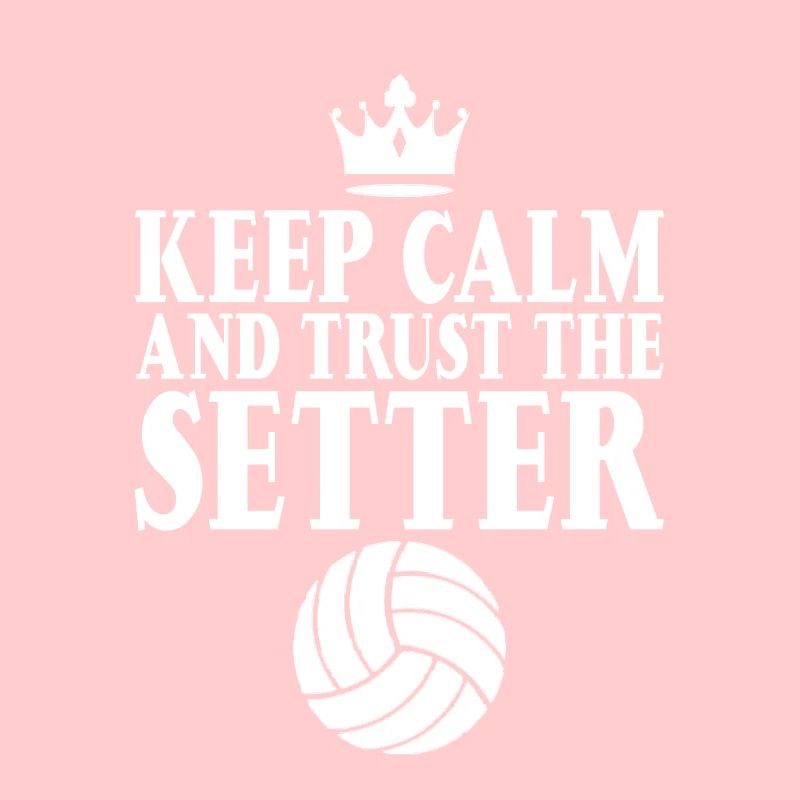 Keep Calm And Trust The Setter 5