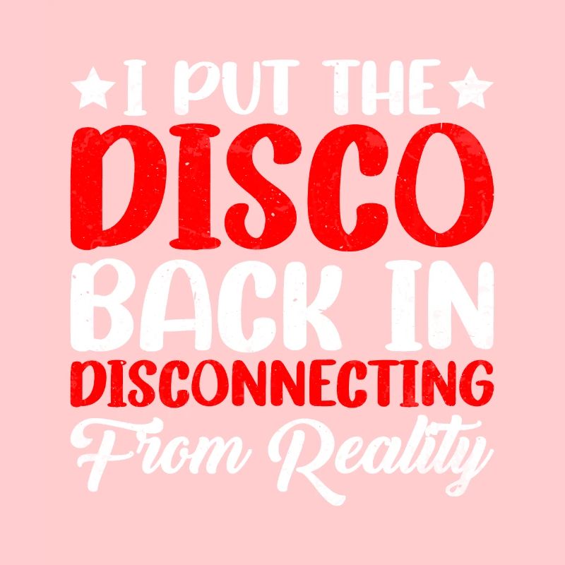 I Put The Disco Back In Disconecting From Reality2