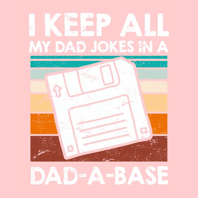Keep my Jokes in a Dad-a-base Papa Witze