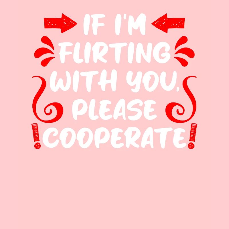 When I flirt please cooperate single men