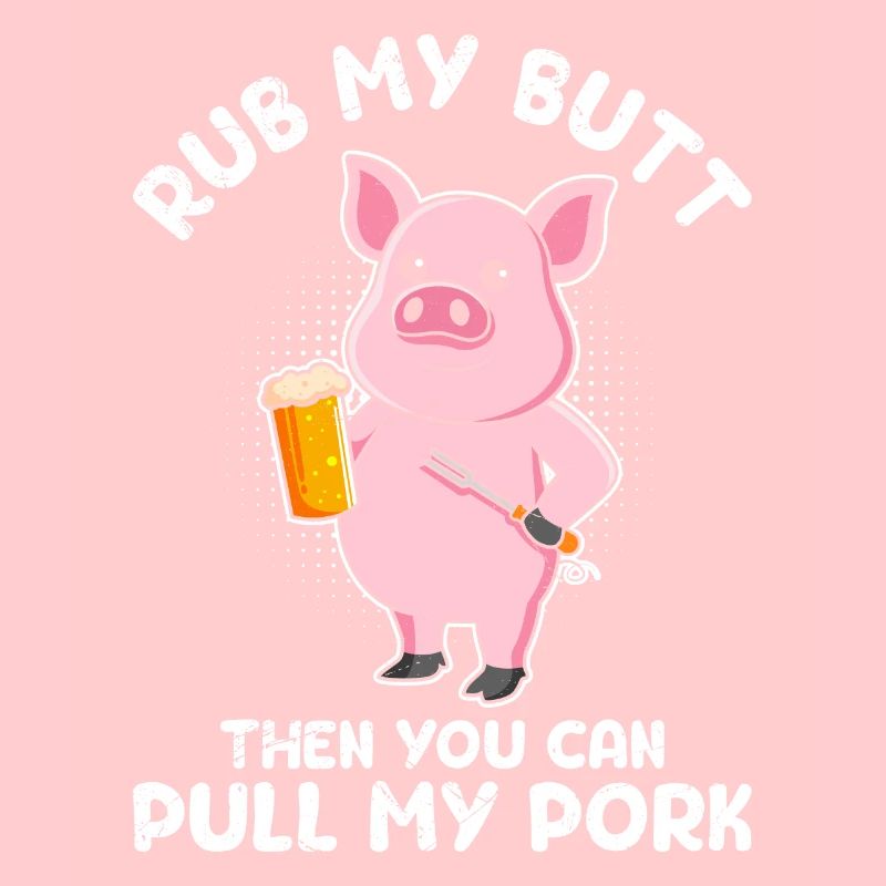 Meat eater RUB MY BUTT Then PULL MY PORK
