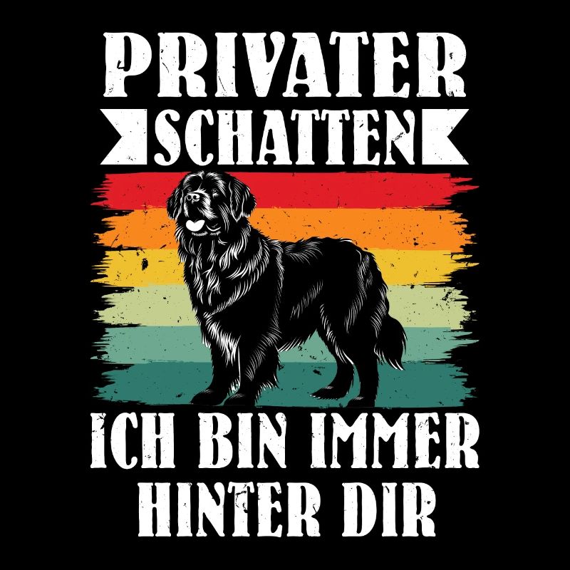 Newfie PRIVATER SCHATTEN ICH BIN IMMER HINTER DIR
