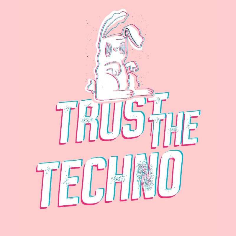Trust the Techno Bunny