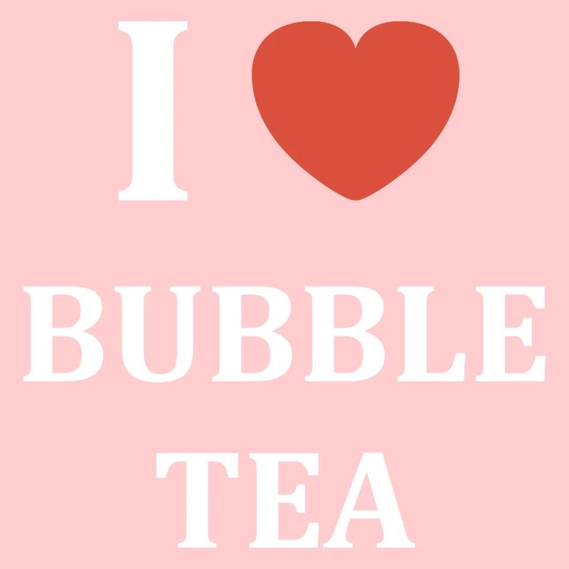 i love Bubble Tea