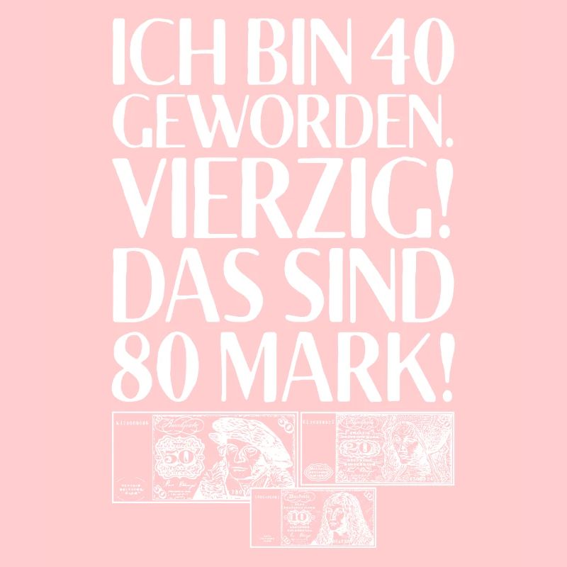 Ich Bin 40 Vierzig Das Sind 80 Mark 40. Geburtstag