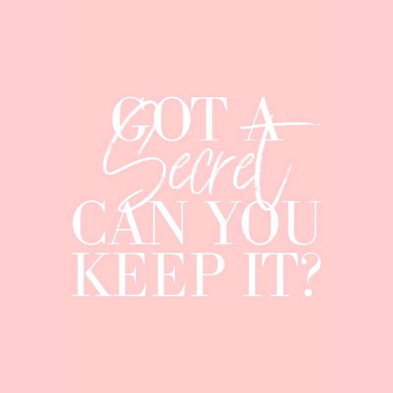 Got a secret can you keep it?