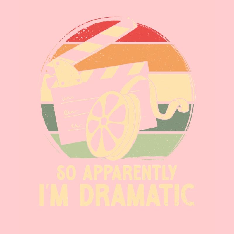 So apparently i m dramatic