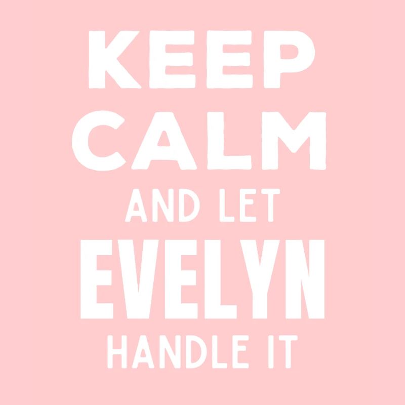 Keep Calm Let Evelyn sort it out Funny Saying