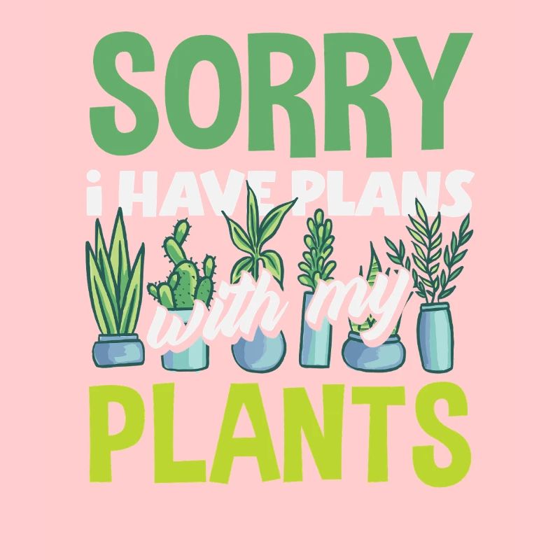 I have plans for my plants