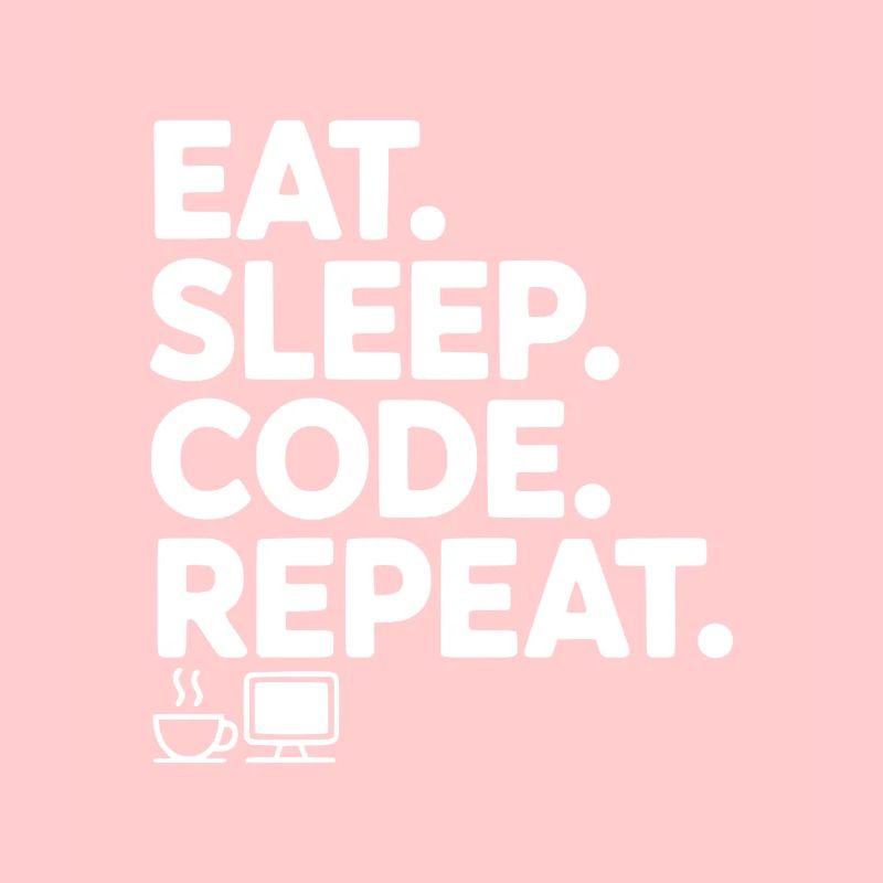 Mange. Dors. Code. Répétez.
