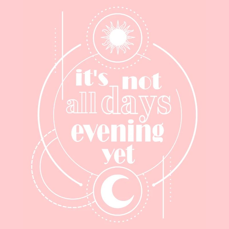 It's not all evening yet