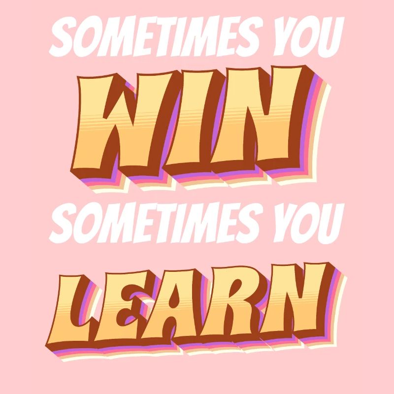 Sometimes you win learn - motivating saying