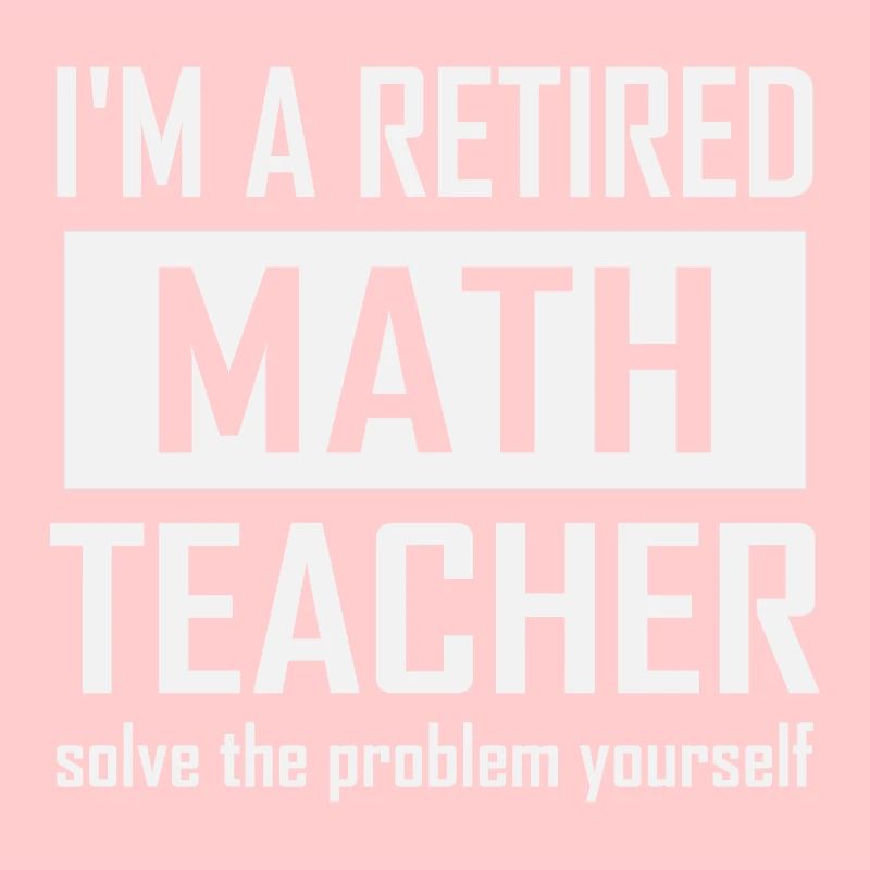Retired Math Teacher
