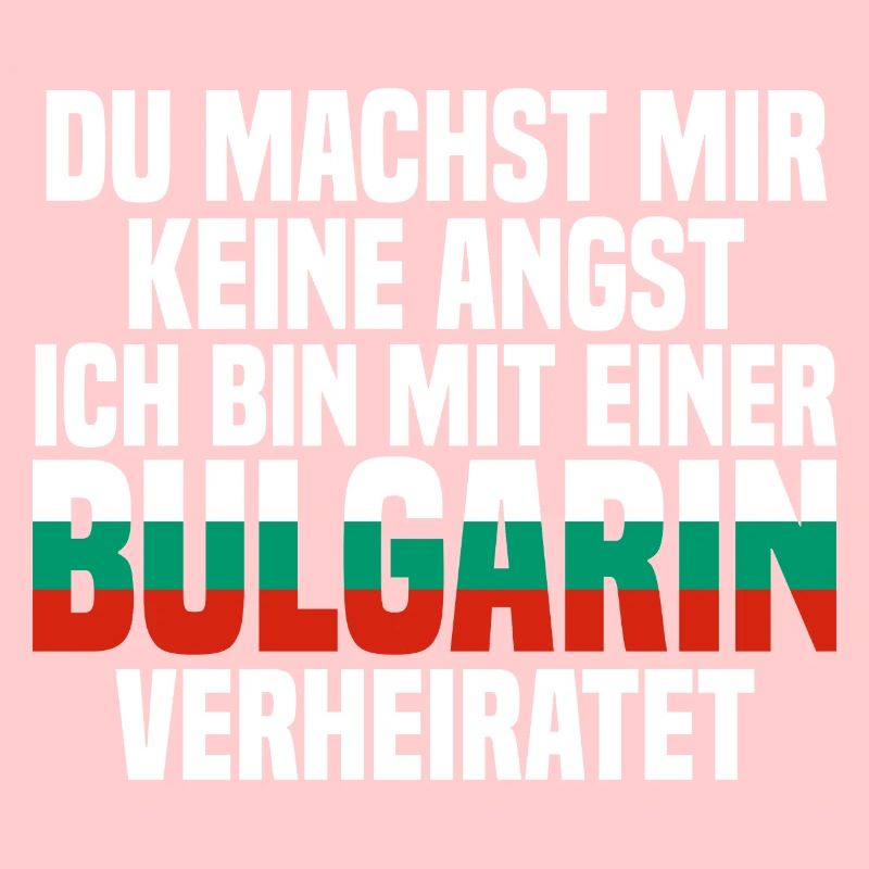 Du machst mir Keine Angst ich bin mit einer Bulgar