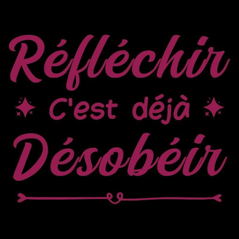 réfléchir c'est déjà désobéir