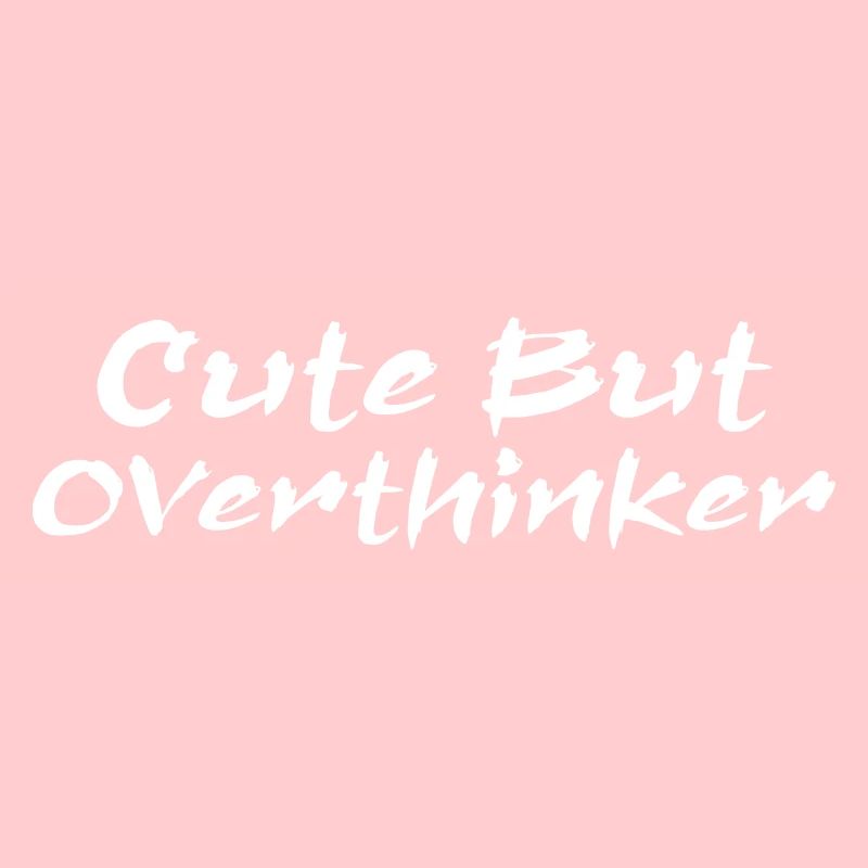 Cute But Overthinker Funny Overthinking
