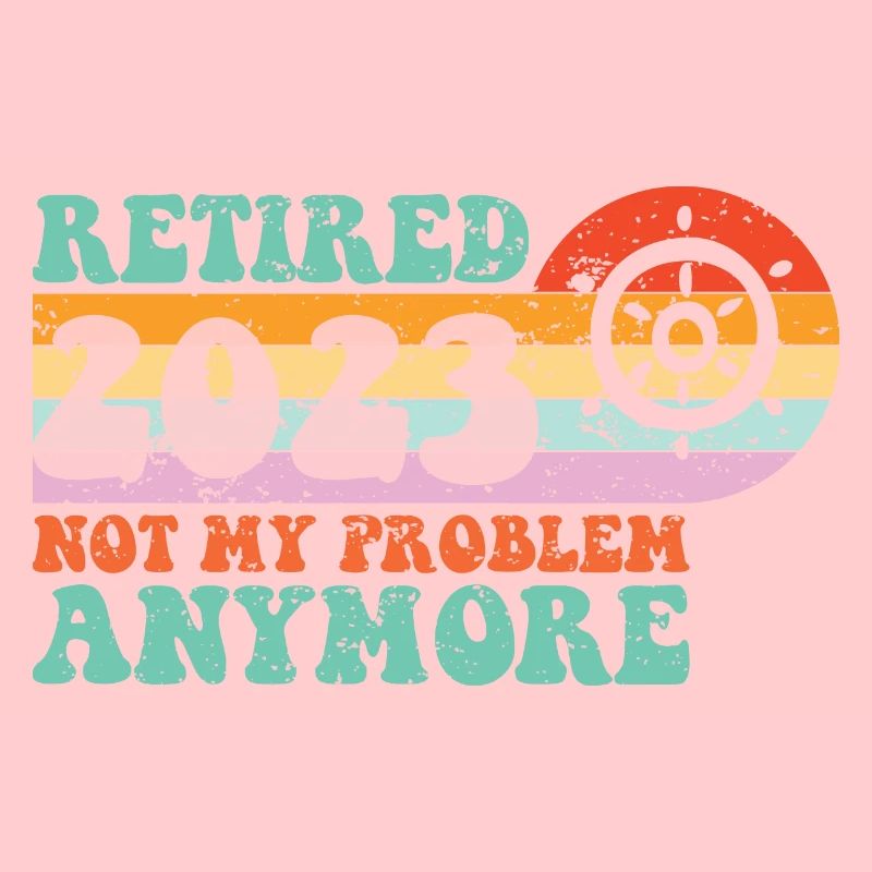 retired 2023 not my problem anymore for dad sailo