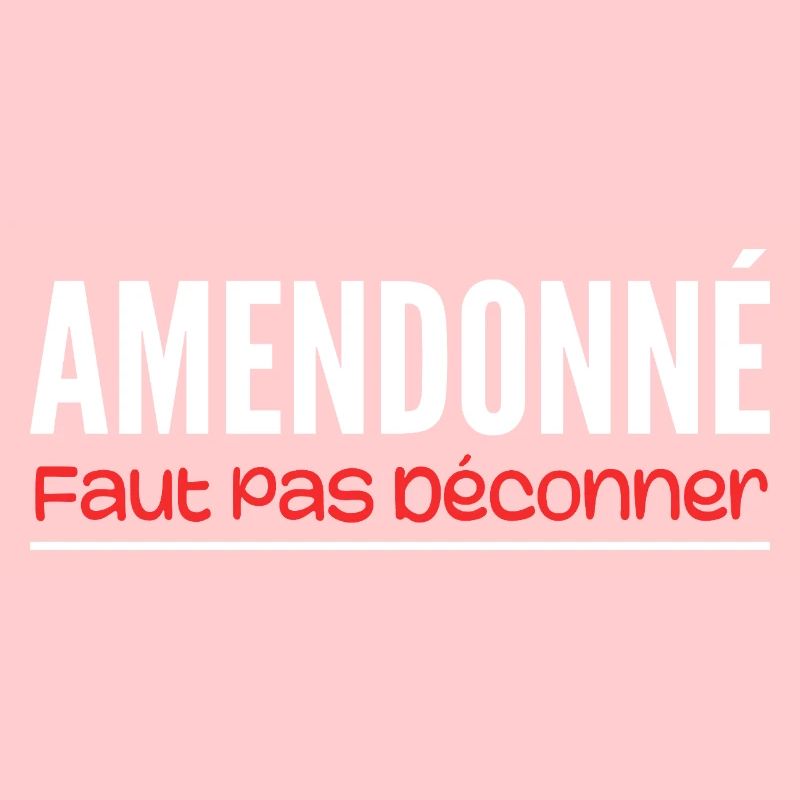 amendonné faut pas déconner