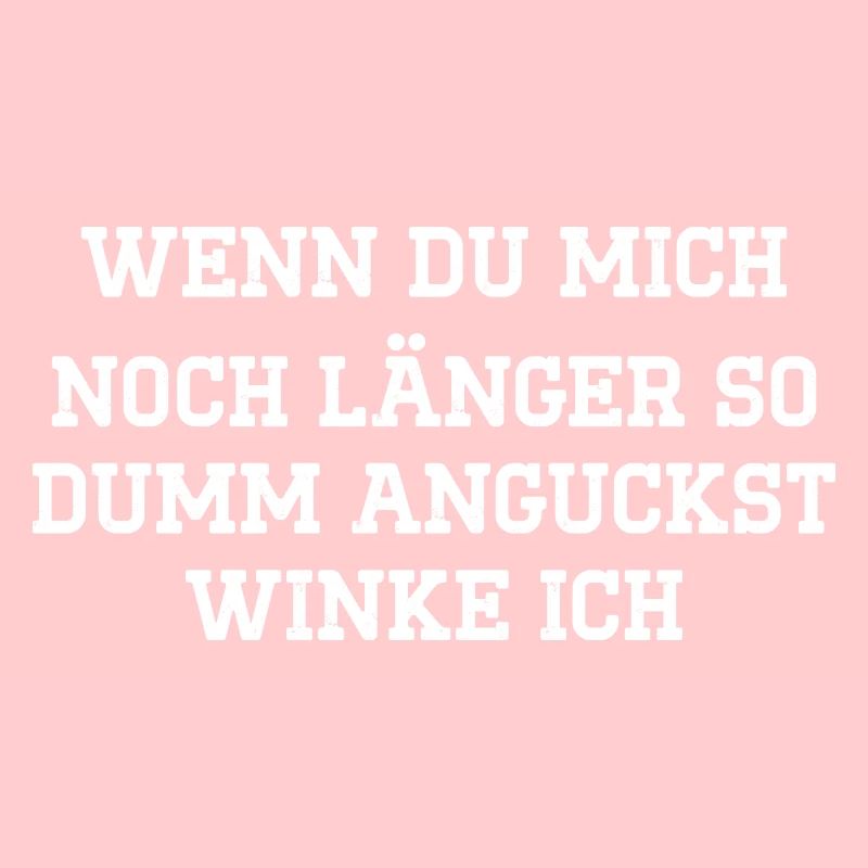 Wenn du mich noch länger so dumm anguckst winke
