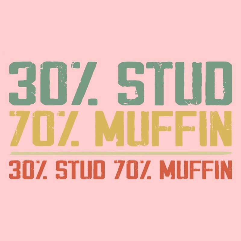Sarcastic 30% Stud 70% Muffin Dad Father Figure