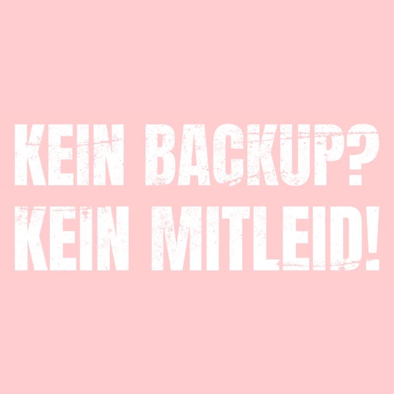 Kein Backup Kein Mitleid Informatiker IT
