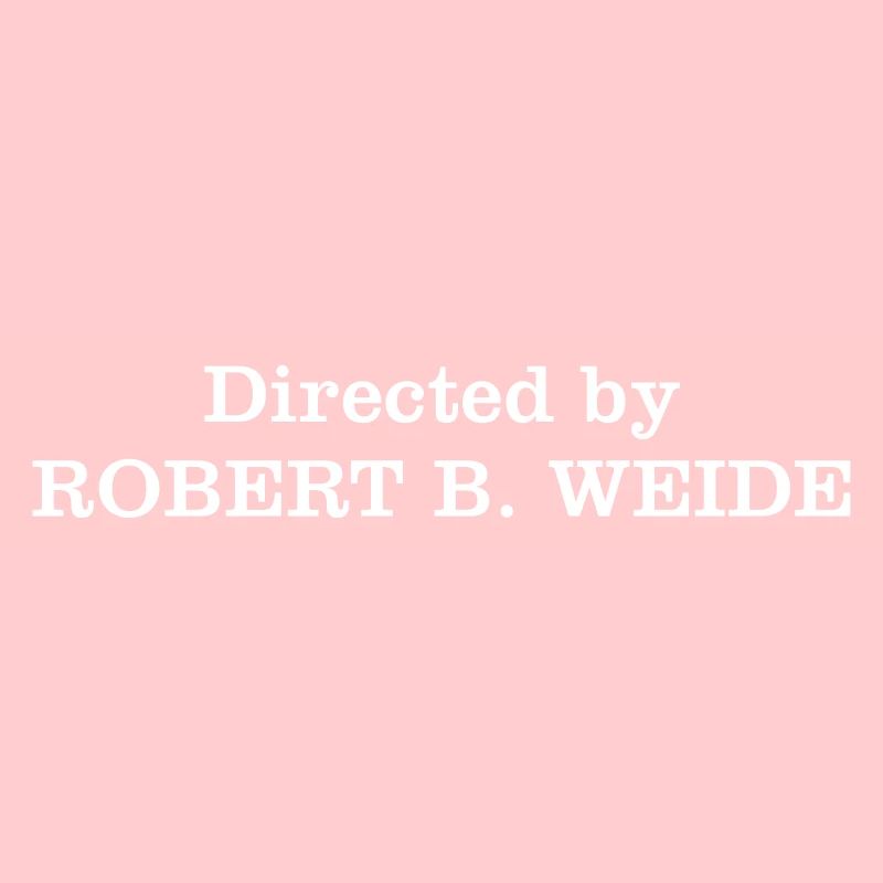 Directed by Robert B Weide