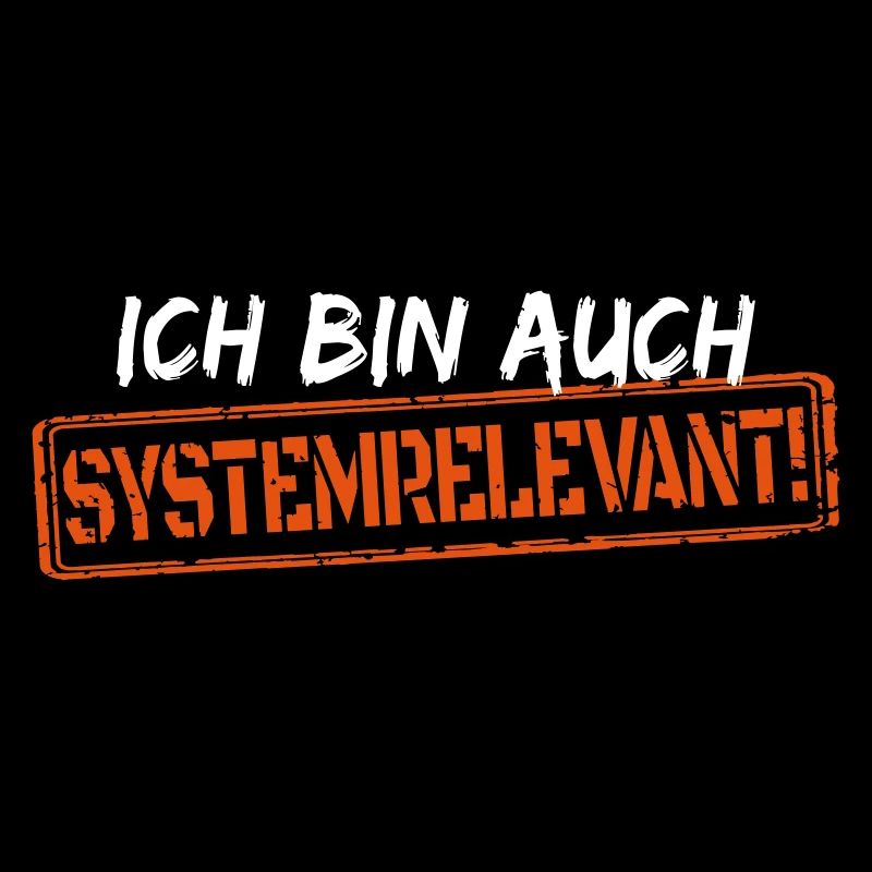 Ich bin auch systemrelevant!