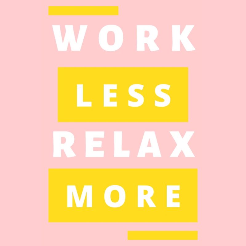 Work Less Relax More